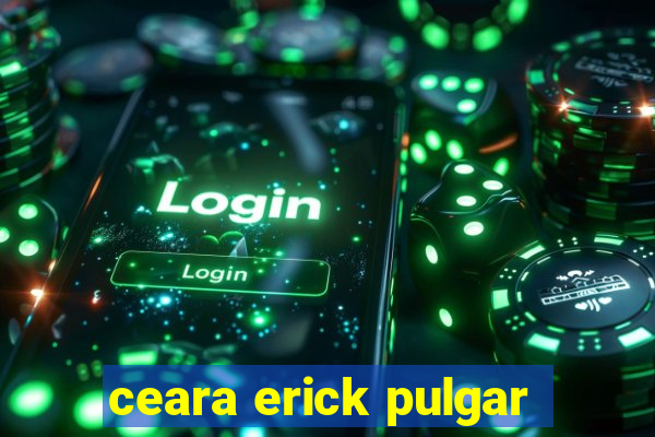 ceara erick pulgar